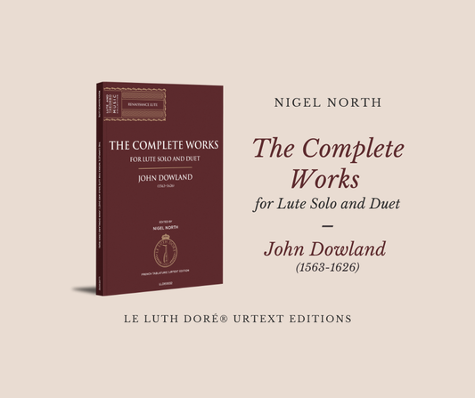 Couverture du livre John Dowland – The Complete Works for Lute Solo and Duet, édition urtext Le Luth Doré, éditée par Nigel North.