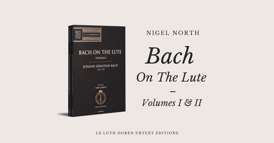 Couvertures des volumes Bach on the Lute de Nigel North publiés par Le Luth Doré Urtext Editions